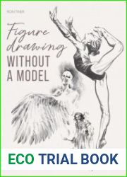 Figure Drawing Without a Model Anatomy, Movement and Character Expression from Memory and Imagination