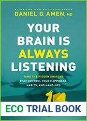 Your Brain Is Always Listening Tame the Hidden Dragons That Control Your Happiness, Habits, and Hang-Ups