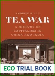 Tea War A History of Capitalism in China and India