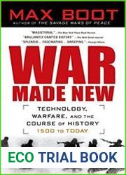 War Made New Weapons, Warriors, and the Making of the Modern World