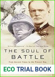 The Soul of Battle From Ancient Times to the Present Day, How Three Great Liberators Vanquished Tyranny