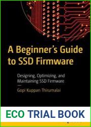 A Beginner|s Guide to SSD Firmware Designing, Optimizing, and Maintaining SSD Firmware