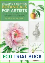 Drawing and Painting Botanicals for Artists How to Create Beautifully Detailed Plant and Flower Illustrations