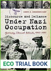 Discourse and Defiance under Nazi Occupation Guernsey, Channel Islands, 1940–1945