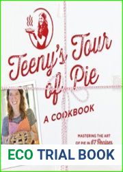 Teeny|s Tour of Pie A Cookbook