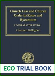 Church Law in Rome and Byzantium A Comparative Approach