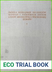 Zrodla hebrajskie do dziejow Slowian i niektorych innych ludow srodkowej i Wschodniej Europy