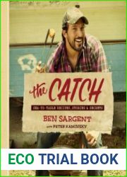 The Catch Sea-to-Table Recipes, Stories & Secrets