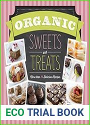 Organic Sweets and Treats More Than 100 Delicious Recipes