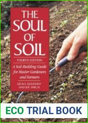 The Soul of Soil A Soil-Building Guide for Master Gardeners and Farmers