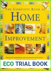 Complete Book of Home Improvement Ideas and Techniques for Decorating Your Home