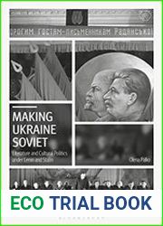 Making Ukraine Soviet Literature and Cultural Politics Under Lenin and Stalin
