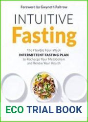 Intuitive Fasting The Flexible Four-Week Intermittent Fasting Plan to Recharge Your Metabolism and Renew Your Health