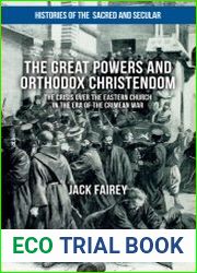 The Great Powers and Orthodox Christendom. The Crisis over the Eastern Church in the Era of the Crimean War