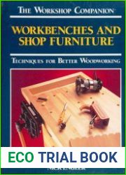 Workbenches and Shop Furniture Techniques for Better Woodworking