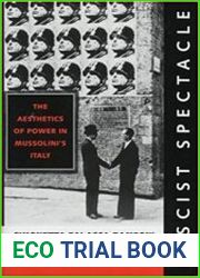 Fascist Spectacle The Aesthetics of Power in Mussolini|s Italy