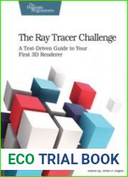 The Ray Tracer Challenge A Test-Driven Guide to Your First 3D Renderer