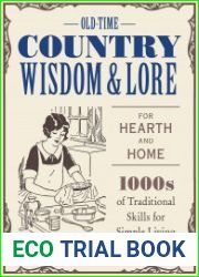 Old-Time Country Wisdom and Lore for Hearth and Home 1,000s of Traditional Skills for Simple Living