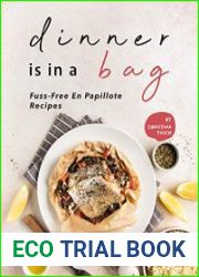 Dinner is in a Bag Fuss-Free En Papillote Recipes