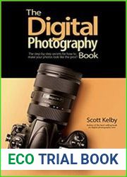 The Digital Photography Book The step-by-step secrets for how to make your photos look like the pros|!