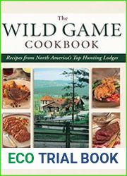 Wild Game Cookbook Recipes from North America|s Top Hunting Lodges