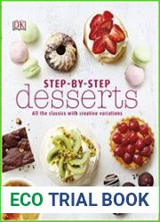 Step-By-Step Desserts All the Classics with Creative Variations