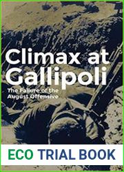 Climax at Gallipoli The Failure of the August Offensive