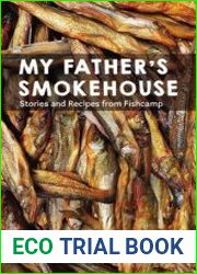My Father|s Smokehouse Stories and Recipes from Fishcamp