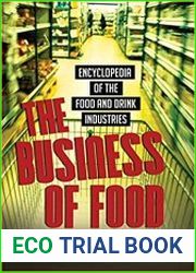 The Business of Food Encyclopedia of the Food and Drink Industries