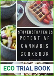 Stoner Strategies Potent AF Cannabis Cookbook