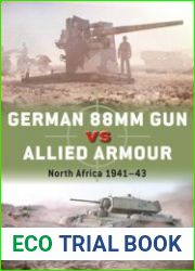 German 88mm Gun vs Allied Armour North Africa 1941-1943 (Osprey Duel 109)
