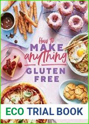 How to Make Anything Gluten-Free