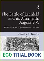 The Battle of Lechfeld and its Aftermath, August 955 The End of the Age of Migrations in the Latin West