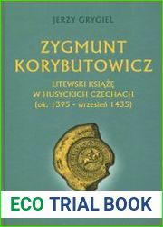 Zygmunt Korybutowicz. Litewski ksiaze w husyckich Czechach (ok. 1395 – wrzesien 1435)