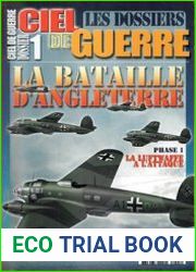 La Bataille D’Angleterre 1 La Luftwaffe a L’Aattaque (Ciel de Guerre Les Dossiers №1)