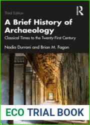 A Brief History of Archaeology Classical Times to the Twenty-First Century, Third Edition