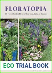 Floratopia 110 Flower Garden Ideas for Your Yard, Patio, or Balcony
