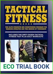 Tactical Fitness The Elite Strength and Conditioning Program for Warrior Athletes and the Heroes of Tomorrow including Firefighters, Police, Military and Special Forces