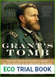 Grant|s Tomb The Epic Death of Ulysses S. Grant and the Making of an American Pantheon