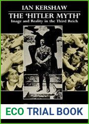 The "Hitler Myth" Image and Reality in the Third Reich