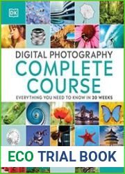 Digital Photography Complete Course Everything You Need to Know in 20 Weeks, New Edition