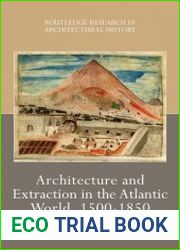 Architecture and Extraction in the Atlantic World, 1500-1850