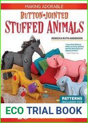 Making Adorable Button-Jointed Stuffed Animals 20 Step-by-Step Patterns to Create Posable Arms and Legs on Toys Made with Recycled Wool