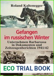 Gefangen im Russischen Winter Unternehmen Barbarossa in Dokumenten und Zeitzeugenberichten 1941/42