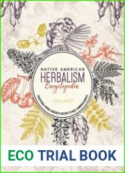 Native American Herbalism Encyclopedia Traditional Herbal Remedies & Recipes to Heal Common Ailments