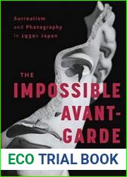 Surrealism and Photography in 1930s Japan The Impossible Avant-Garde