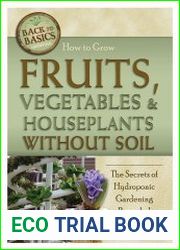 How to grow fruits, vegetables & houseplants without soil the secrets of hydroponic gardening revealed