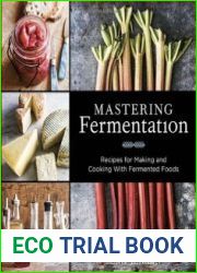 Mastering fermentation recipes for making and cooking with fermented foods