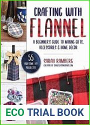 Crafting with Flannel A Beginner|s Guide to Making Gifts, Accessories & Home Decor