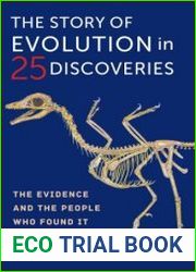 The Story of Evolution in 25 Discoveries The Evidence and the People Who Found It